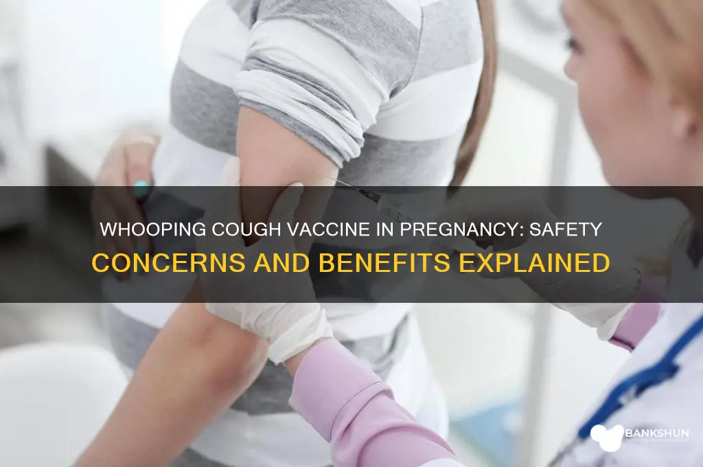 is whooping cough vaccine dangerous in pregnancy