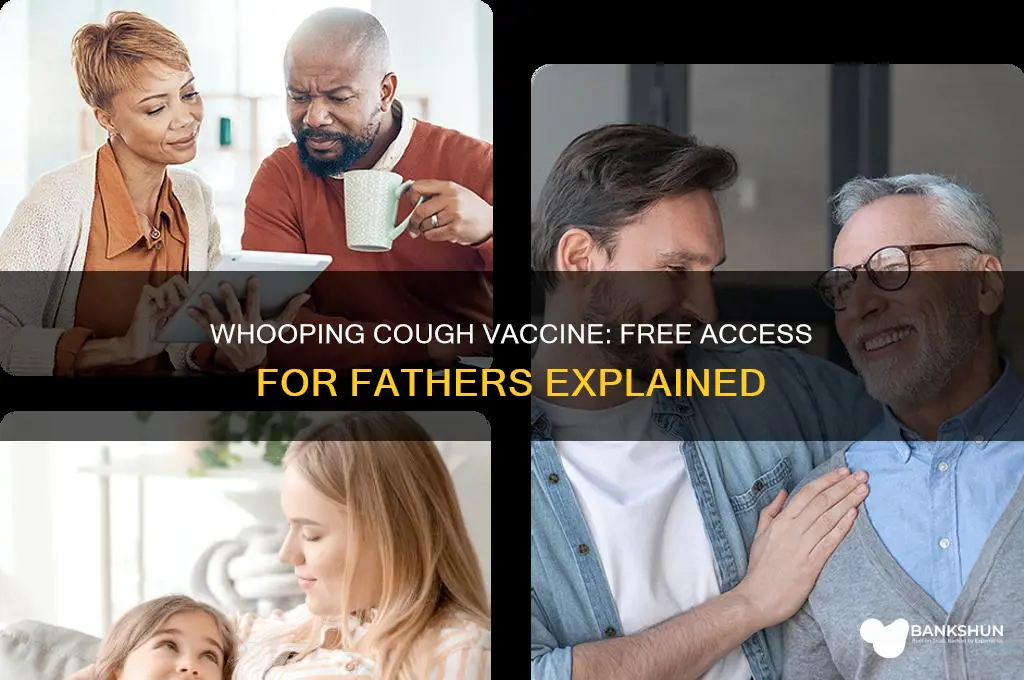 is whooping cough vaccine free for fathers