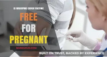 Is Whooping Cough Vaccine Free for Pregnant Women? A Guide