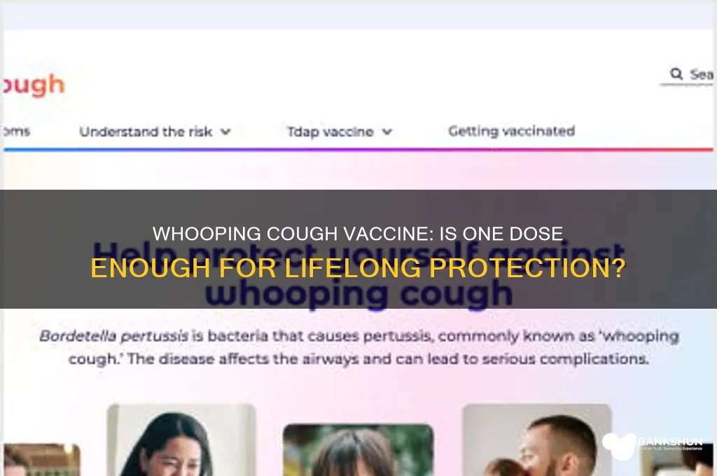 is whoopinh cough a one time vaccine