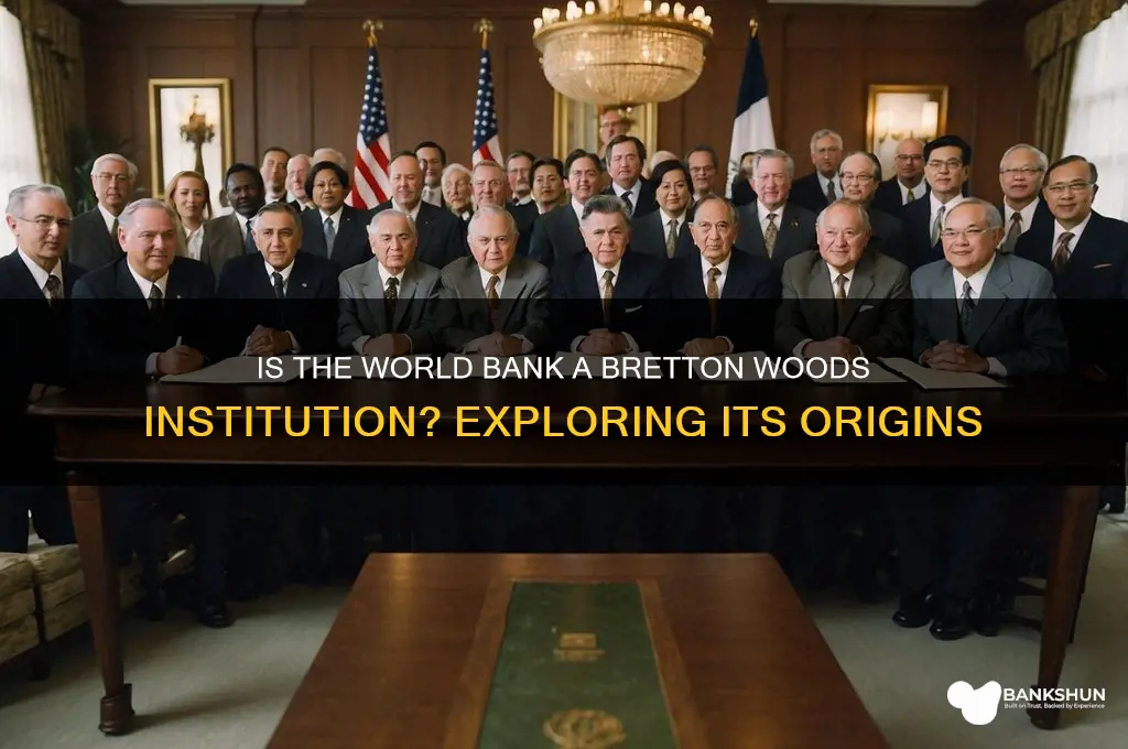 is world bank a bretton woods institution