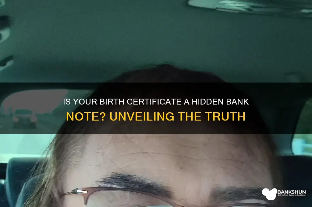 is your birth certificate a bank note