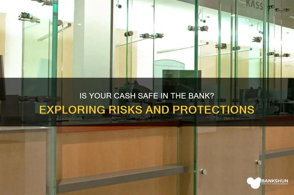 is your cash safe in the bank