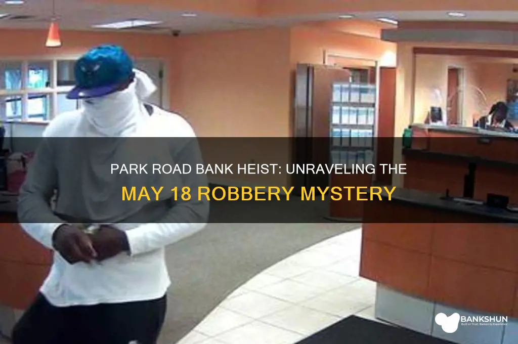 may 18 bank robbery on park road