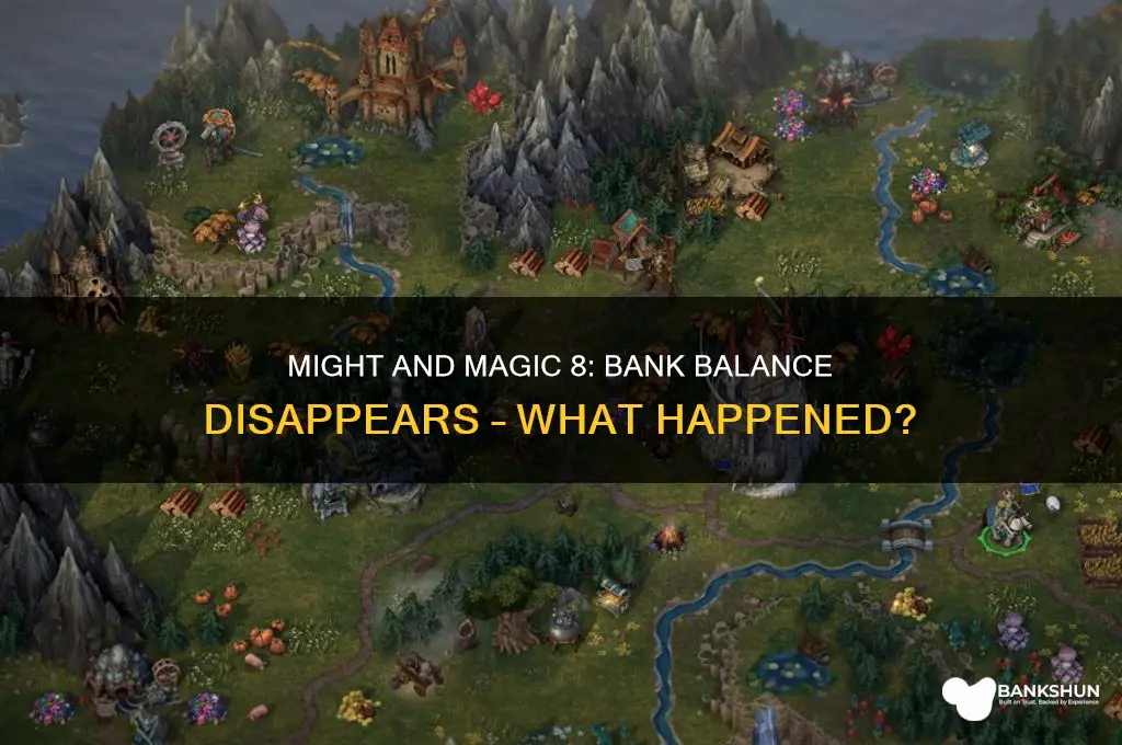might and magic 8 bank balance gone
