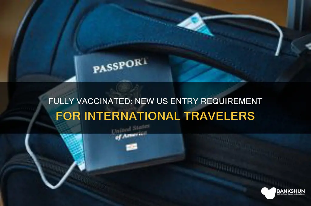 must be fully vaccinated to enter us