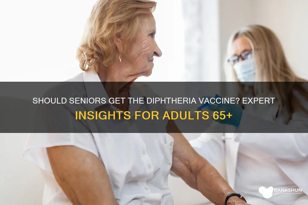 should adults over 65 getthe diptheria vaccine