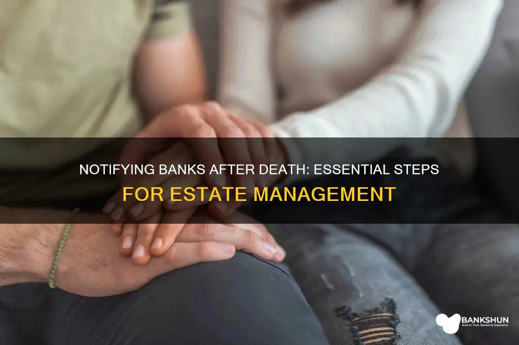 should banks be notified when someone dies