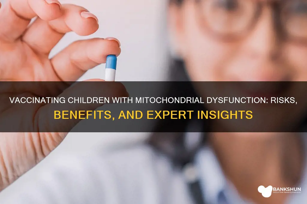 should children with mitochondrial dysfunction be vaccinated
