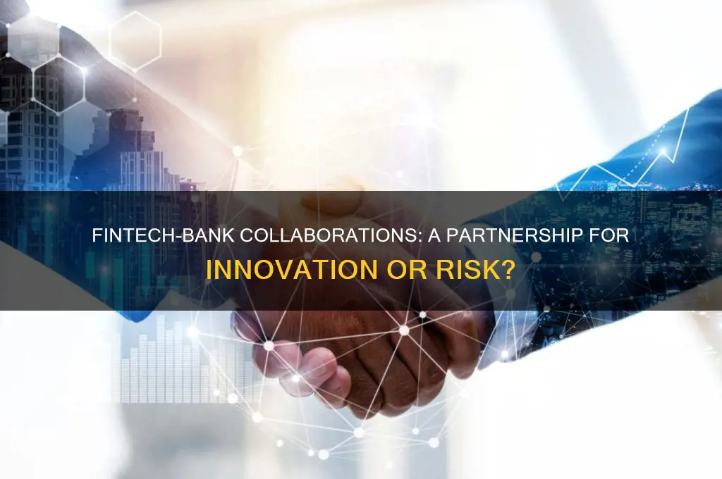 should fintech firms and banks be collaborated