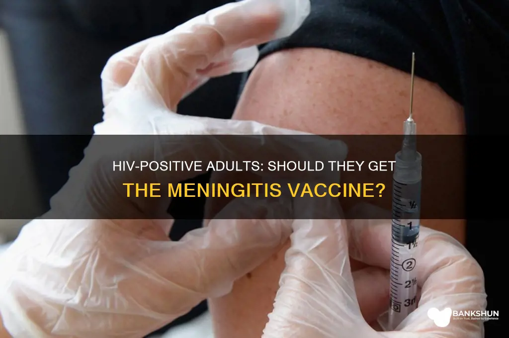 should hiv positive adults receive meningitis vaccine