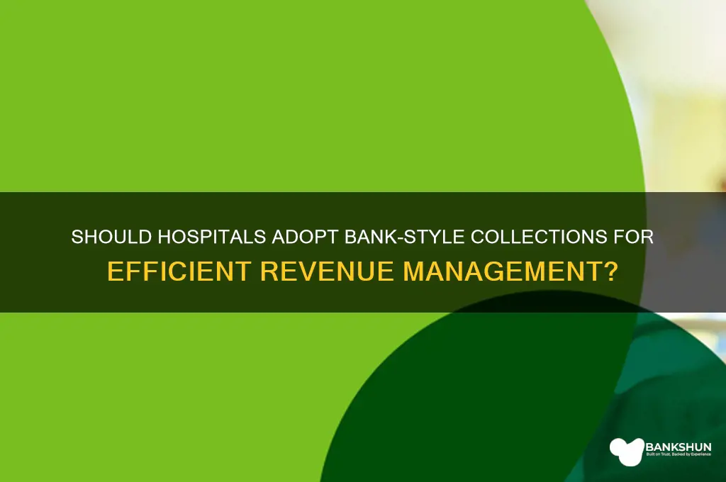 should hopstials run collections like a bank