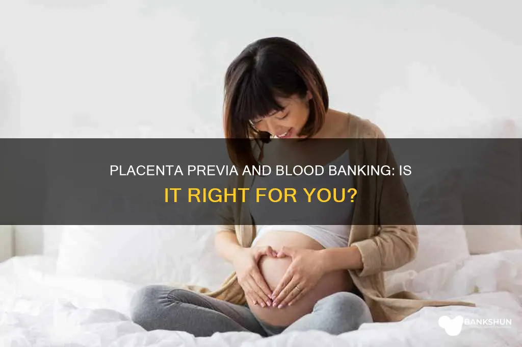 should i bank my blood placenta previa