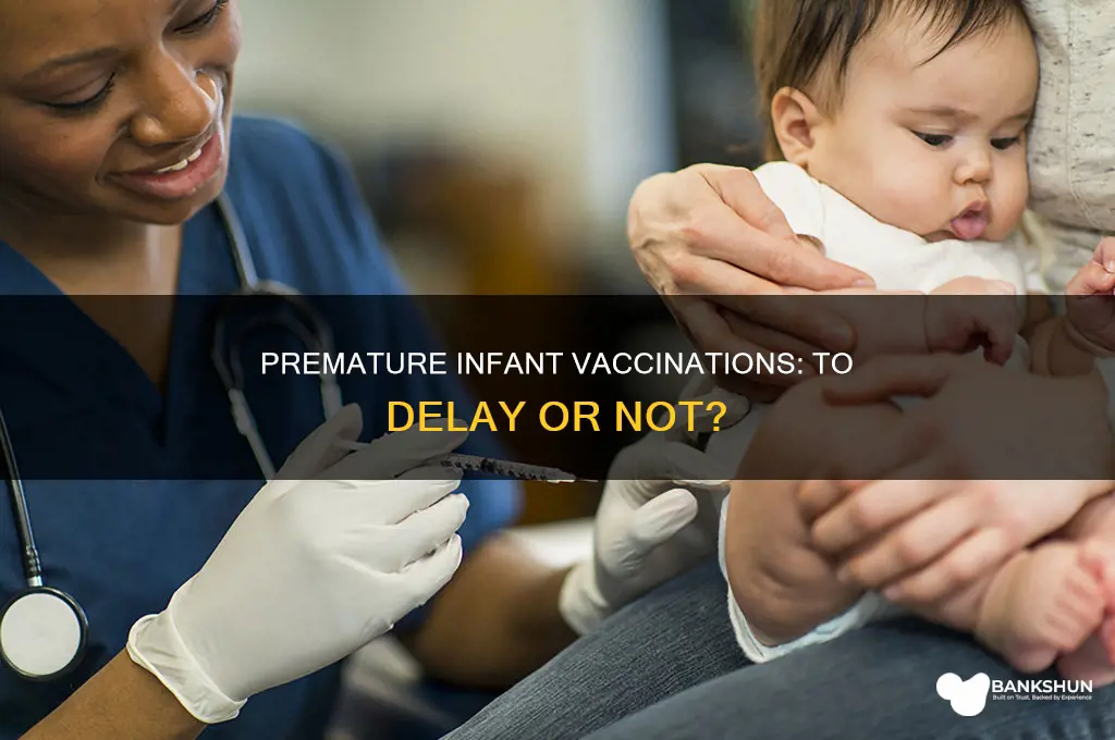 should i delay vaccinations for premature infant