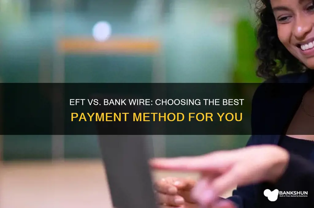 should i do eft or bank wire