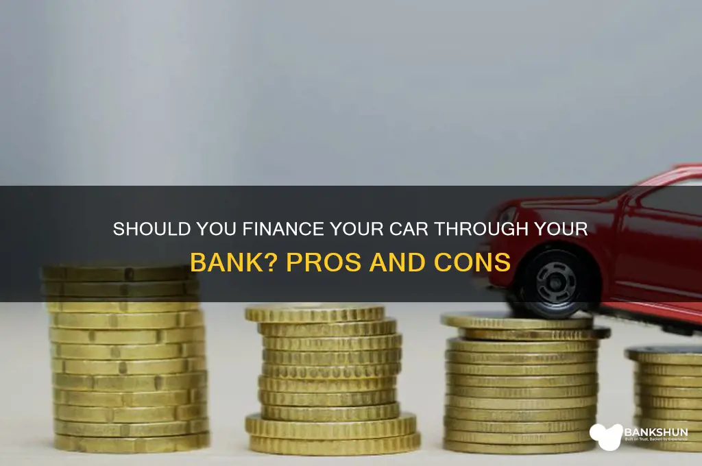 should i finance car through my bank