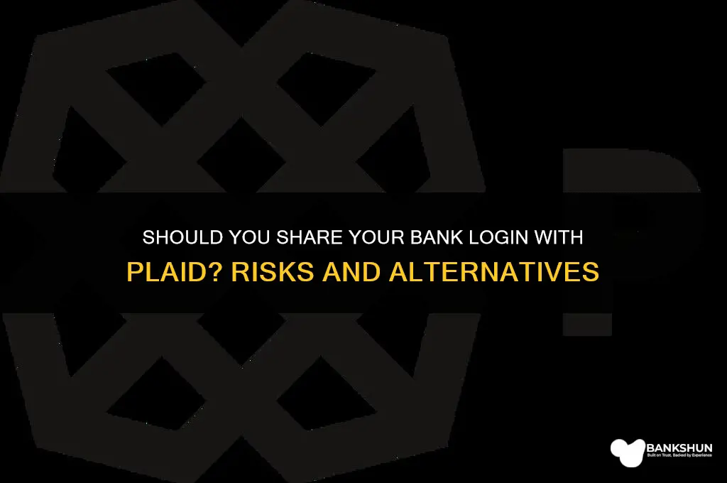 should i give plaid my bank login