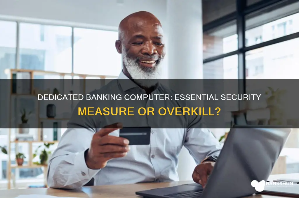 should i have dedicated computer for banking