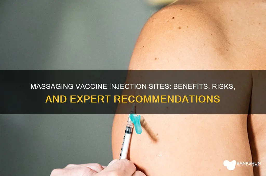 should i massage injection site after vaccine