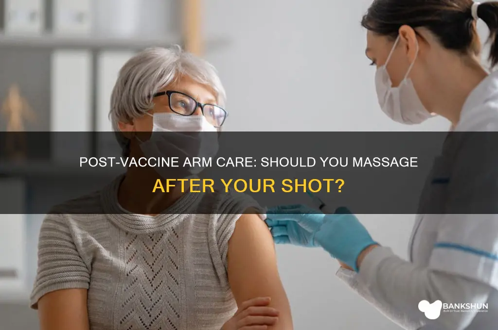 should i massage my arm after vaccine