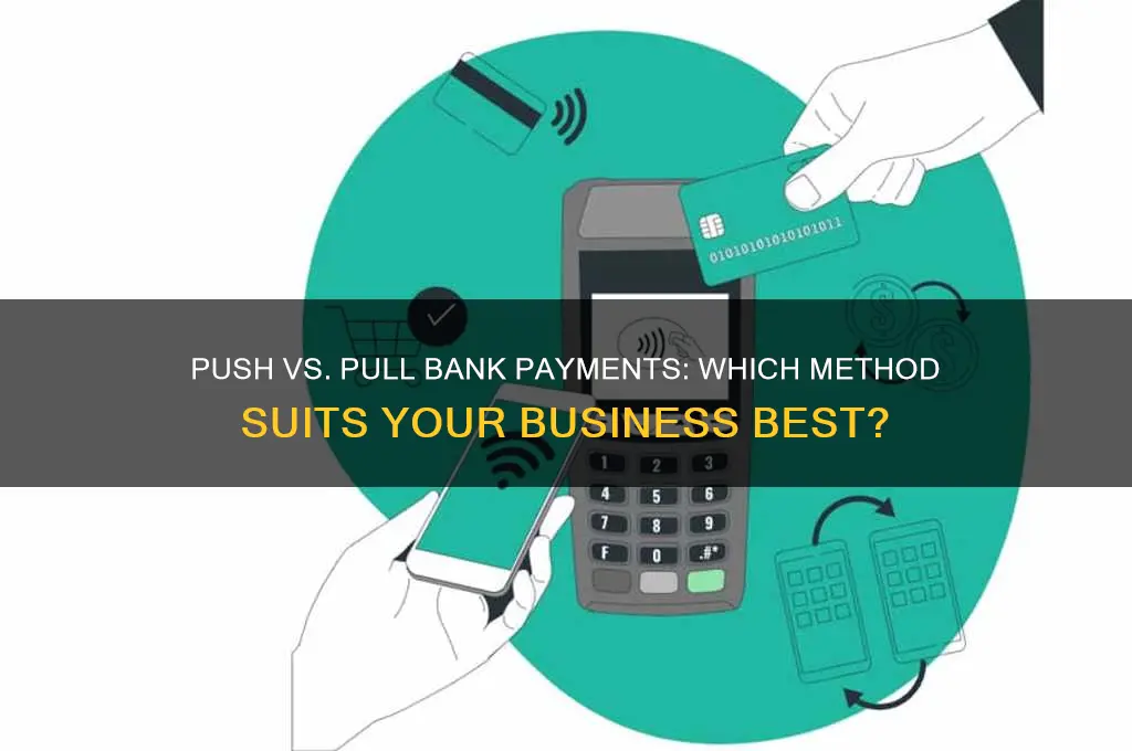should i push or pull bank payments