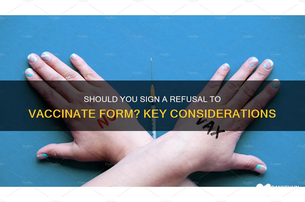 should i sign refusal to vaccinate form