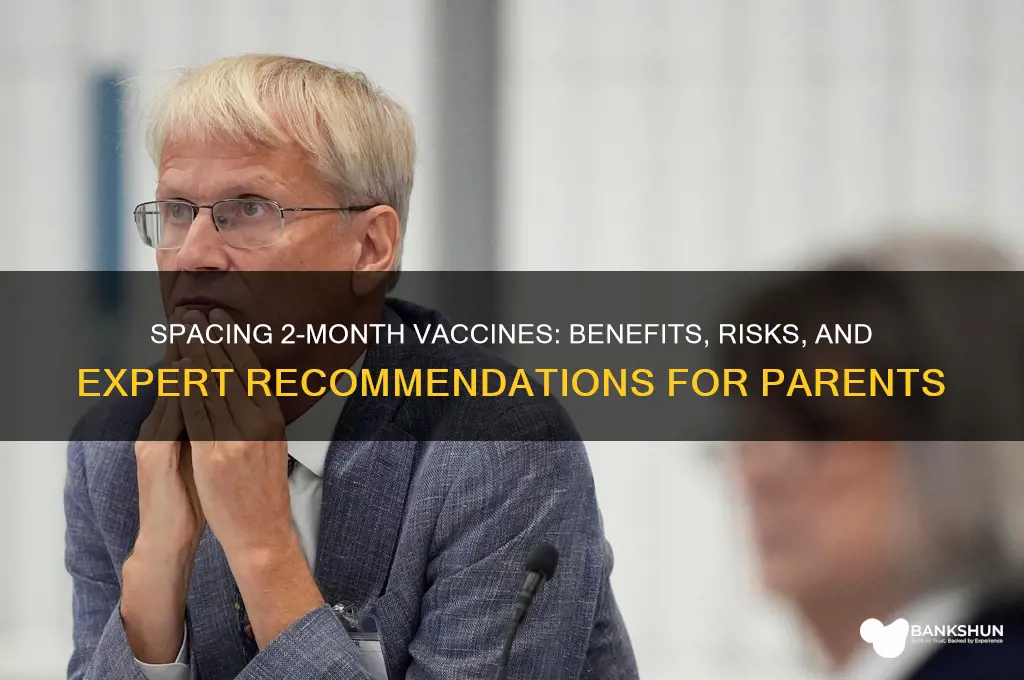 should i space out 2 month vaccines