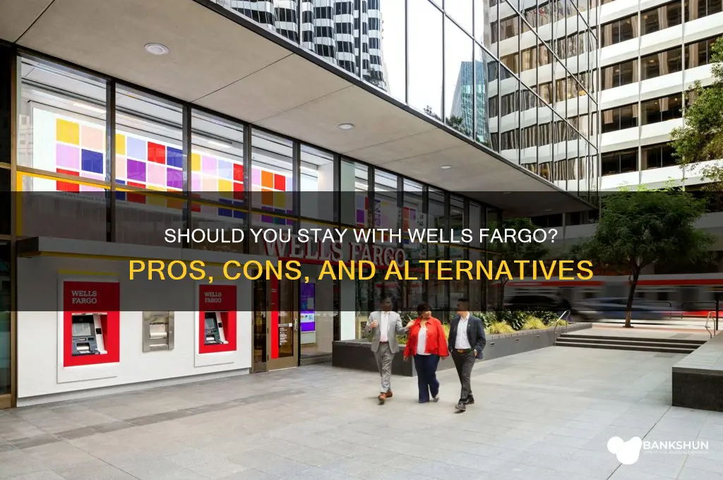 should i stay with wells fargo bank