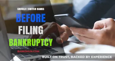 Should You Switch Banks Before Filing Bankruptcy? Pros and Cons