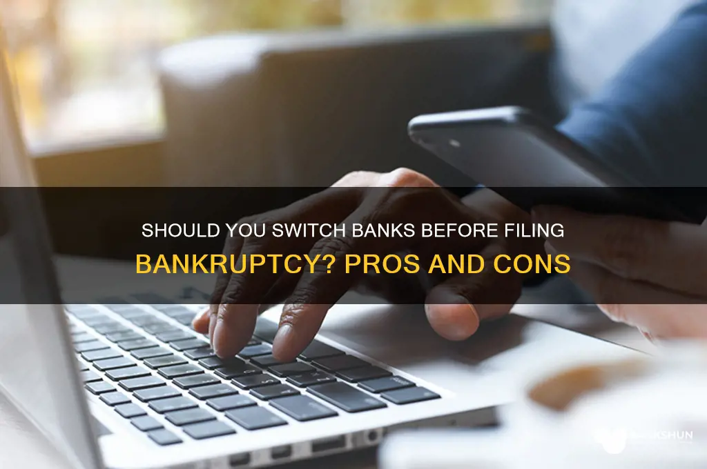 should i switch banks before filing bankruptcy