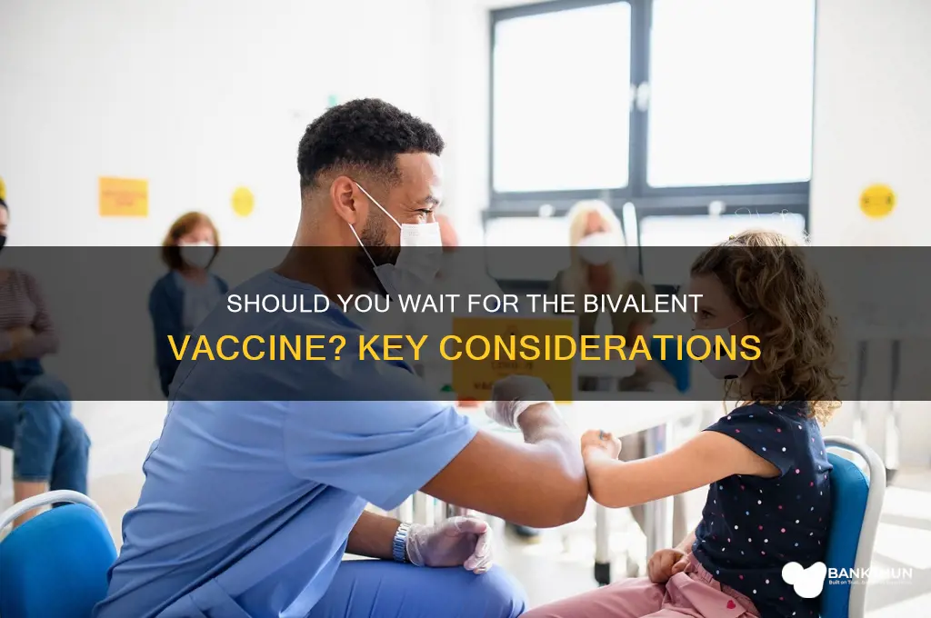 should i wait for the bivalent vaccine