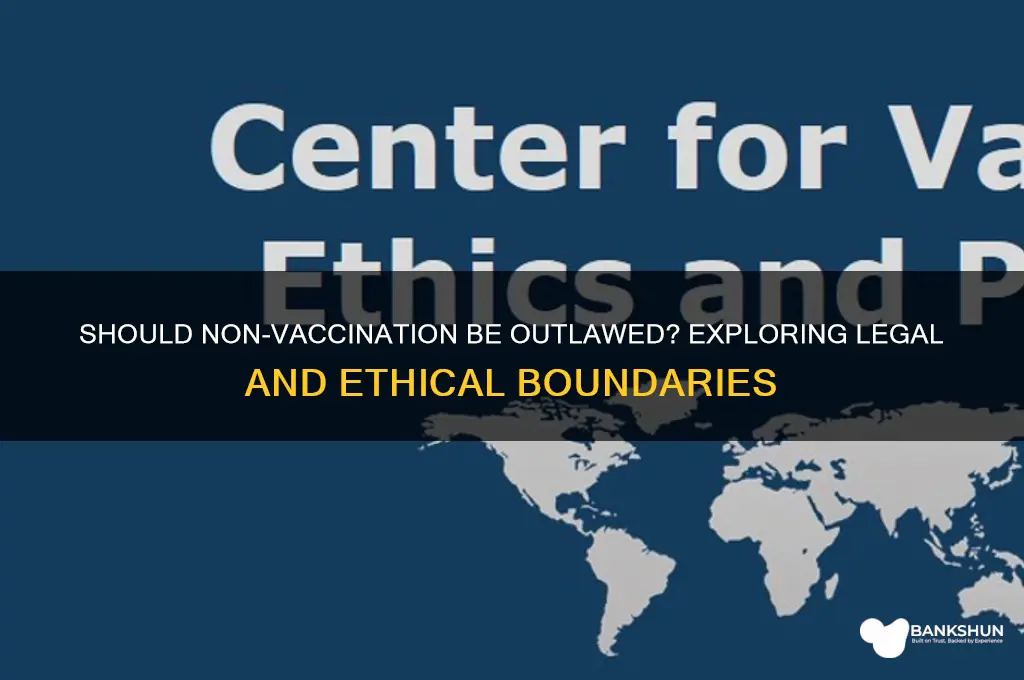should it be illegal to not vaccinate