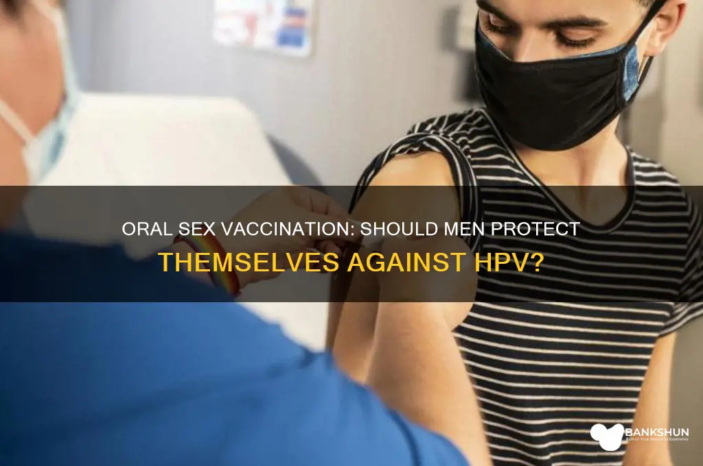 should men be vaccinated for oral sex
