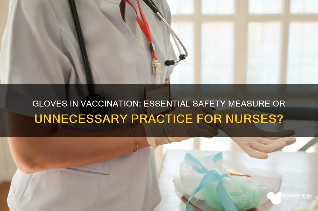 should nurses wear gloves when giving vaccines