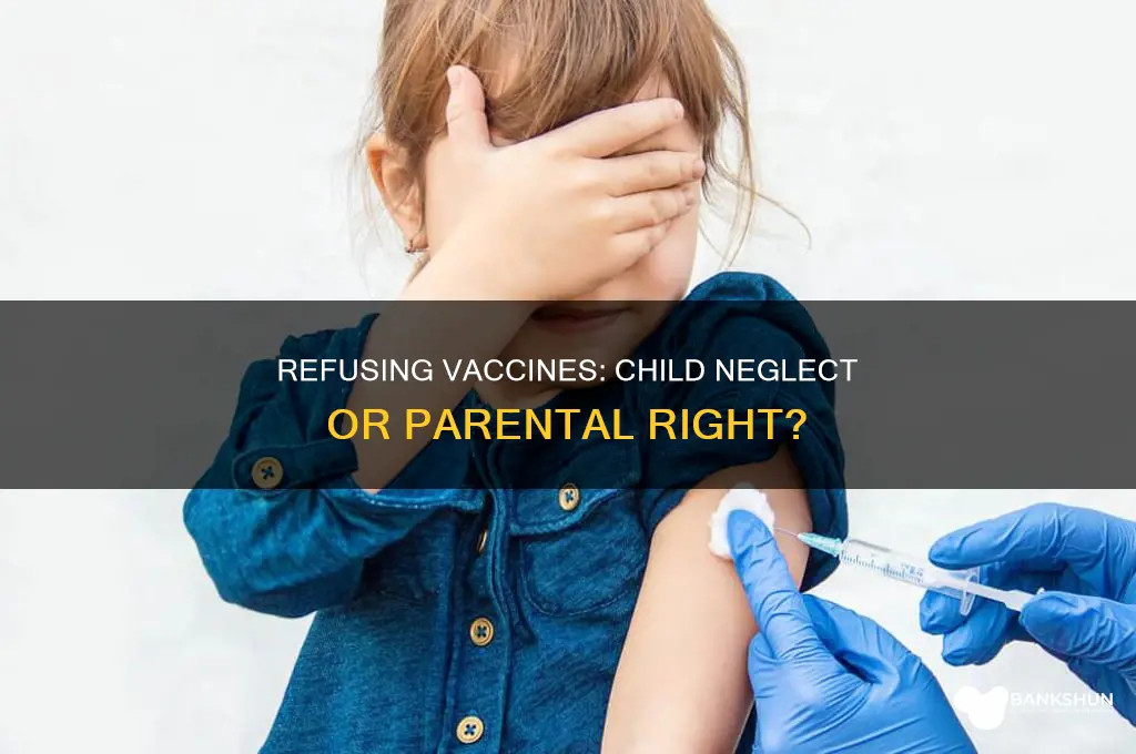 should refusing vaccines be considered child neglect
