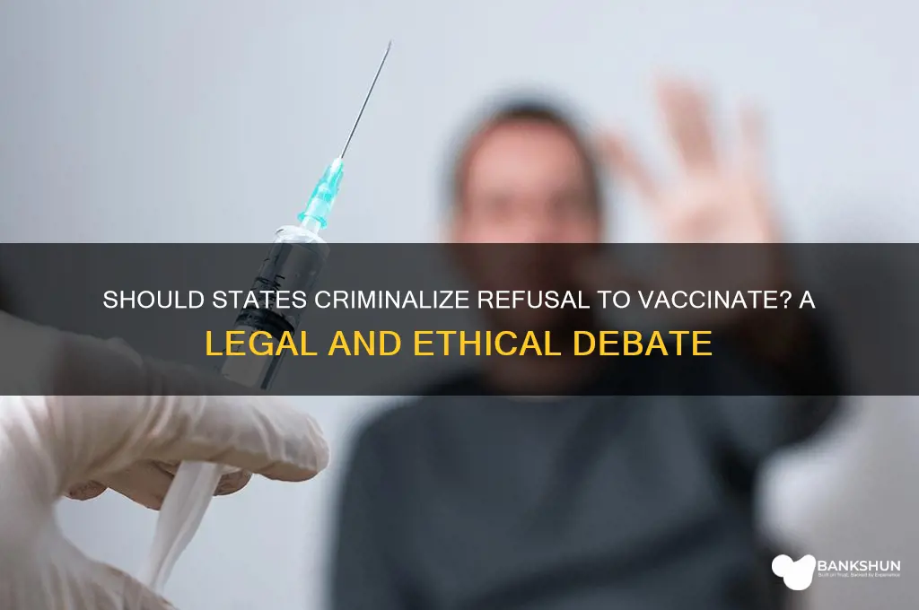 should states criminalize a refusal to vaccine