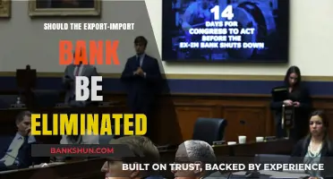 Should the Export-Import Bank Be Eliminated? Pros, Cons, and Implications
