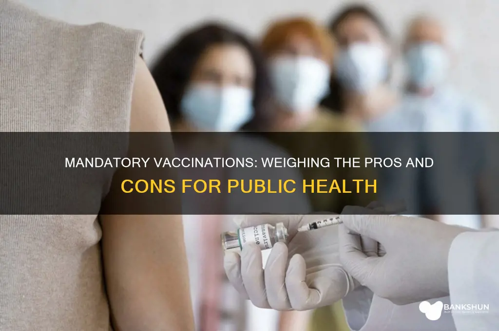 should vaccinations be mandatory pros and cons