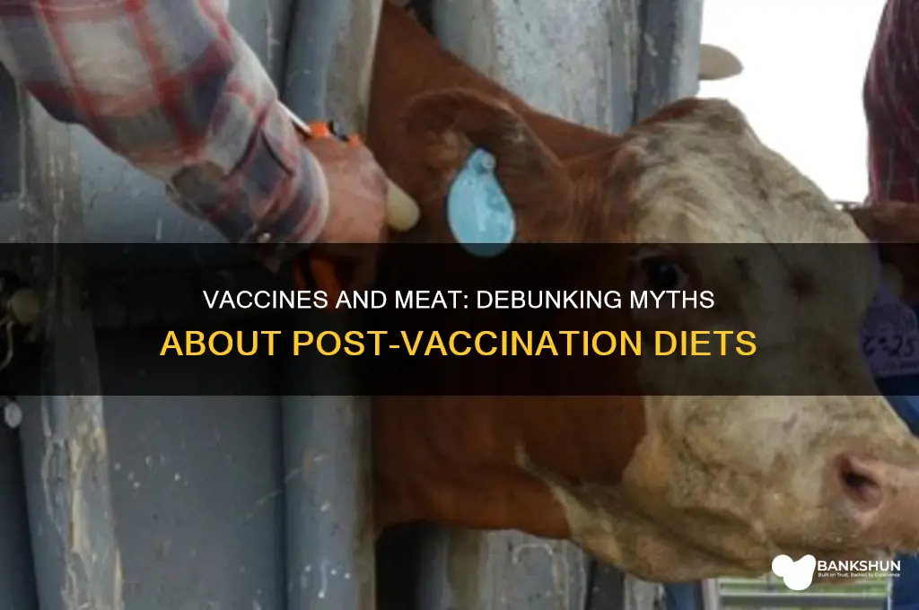 should we not eat meat after vaccine