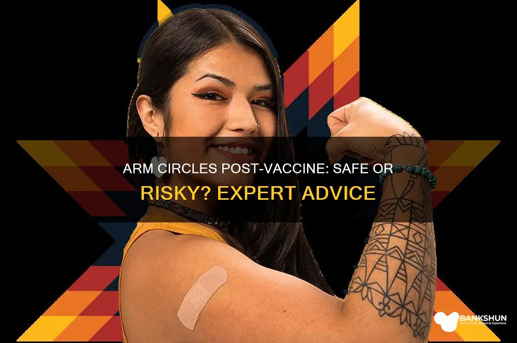 should you do arm circles after vaccine