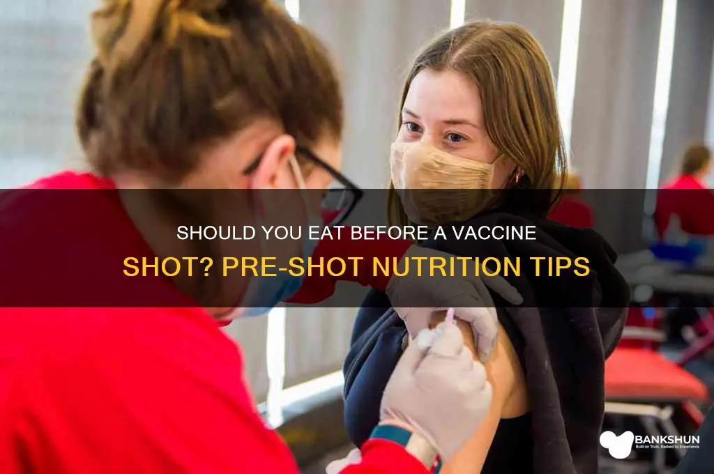 should you eat before a vaccine shot