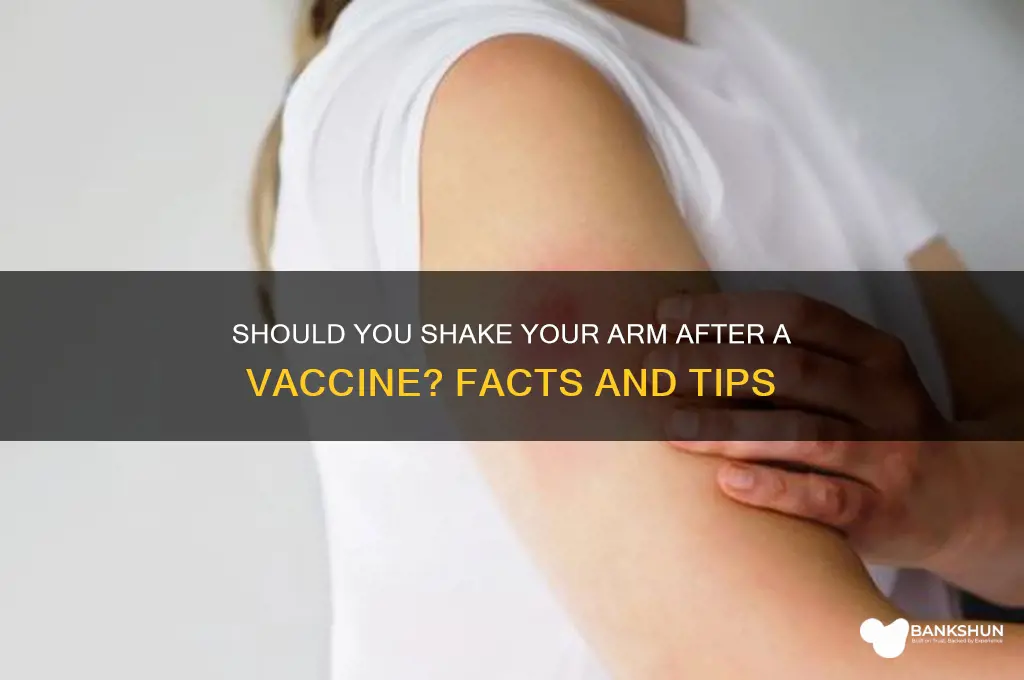 should you shake your arm after vaccine