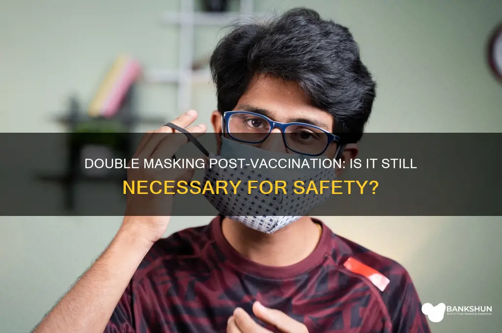 should you still double mask after vaccine