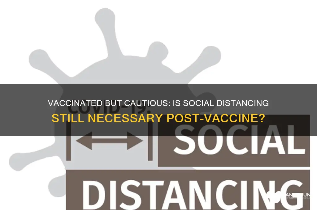 should you still social distancing after vaccine
