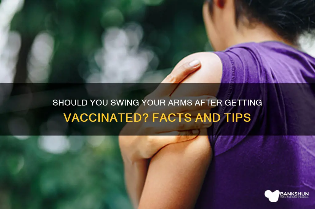 should you swing your arms after vaccine