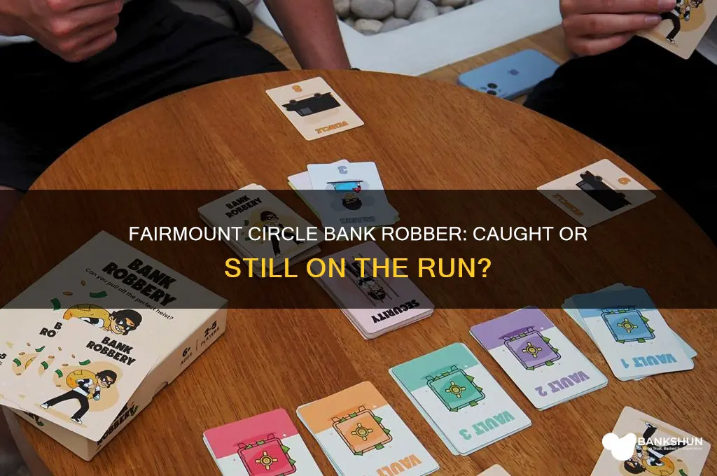 was bank robber at fairmount circle caught