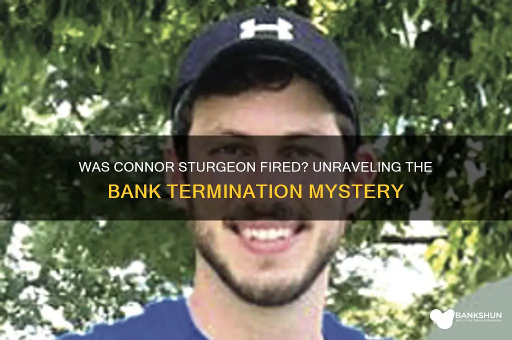 was connor sturgeon fired from the bank