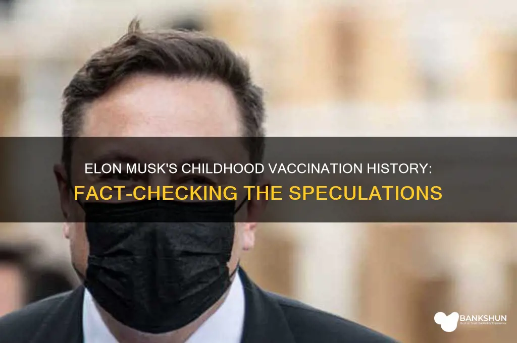 was elon musk vaccinated as a child