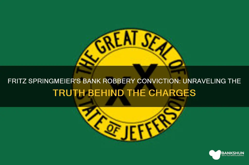 was fritz springmeier guilty of bank robbery