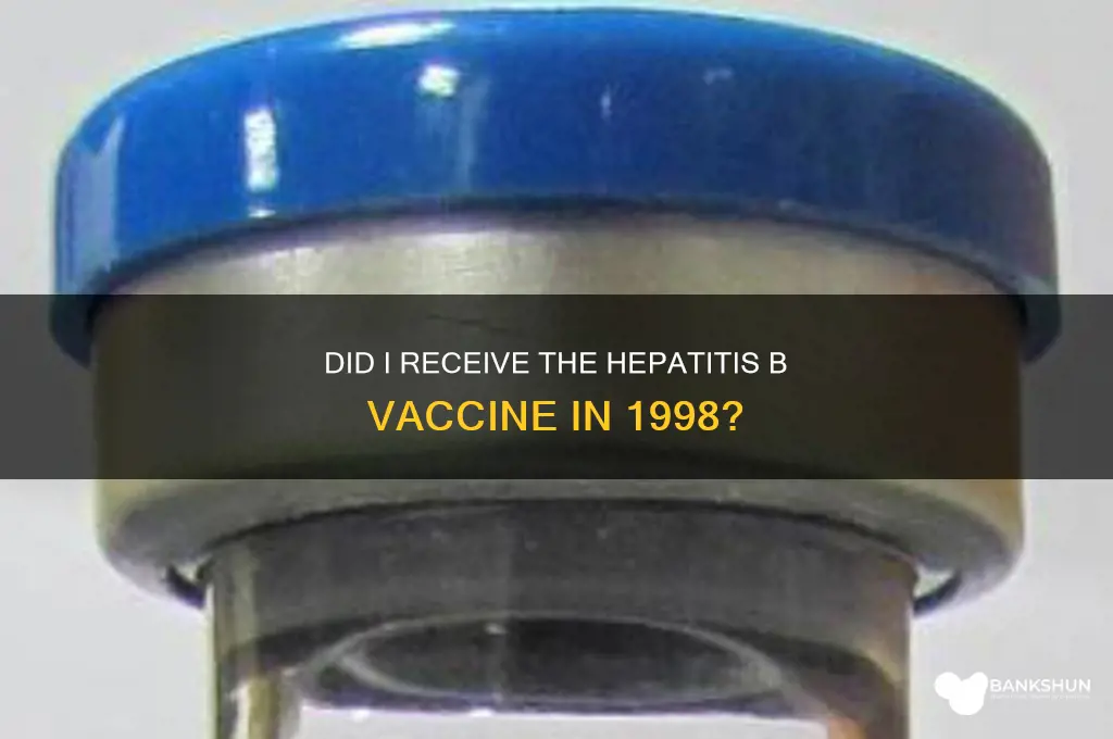 was i vaccinated for hep b 1998
